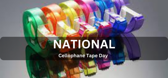 National Cellophane Tape Day [ राष्ट्रीय सिलोफ़न टेप दिवस]